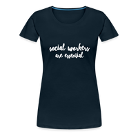 Social Workers are Essential Women’s Premium T-Shirt - deep navy