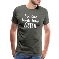 Live, Love, Laugh, Learn, Listen shirt- Men's Cut - asphalt gray