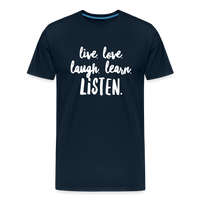 Live, Love, Laugh, Learn, Listen shirt- Men's Cut - deep navy