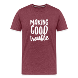 Making Good Trouble Men's-cut Premium T-Shirt - heather burgundy