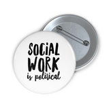 Social Work is Political metal button pins