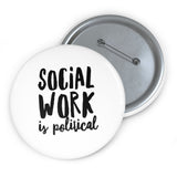 Social Work is Political metal button pins