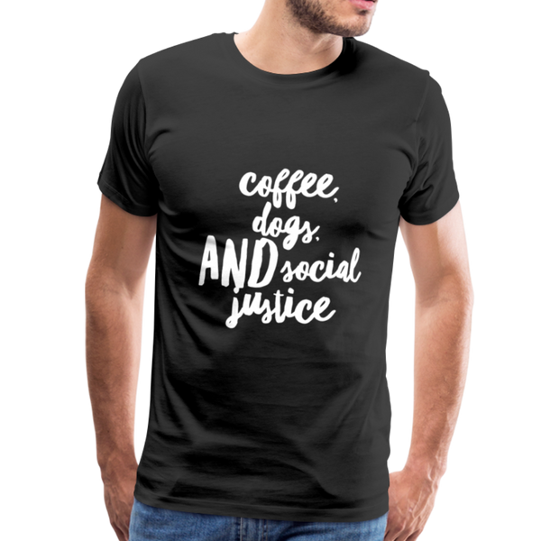 Coffee, dogs, and social justice Men's-cut Premium T-Shirt - black
