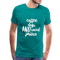 Coffee, dogs, and social justice Men's-cut Premium T-Shirt - teal