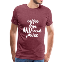 Coffee, dogs, and social justice Men's-cut Premium T-Shirt - heather burgundy