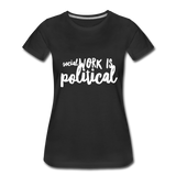 Social Work is Political Women’s-cut Premium T-Shirt - black