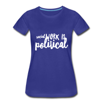 Social Work is Political Women’s-cut Premium T-Shirt - royal blue