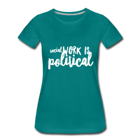 Social Work is Political Women’s-cut Premium T-Shirt - teal