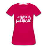 Social Work is Political Women’s-cut Premium T-Shirt - dark pink
