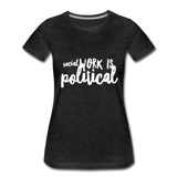 Social Work is Political Women’s-cut Premium T-Shirt - charcoal gray