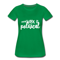 Social Work is Political Women’s-cut Premium T-Shirt - kelly green