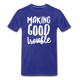 Making Good Trouble Men's-cut Premium T-Shirt - royal blue