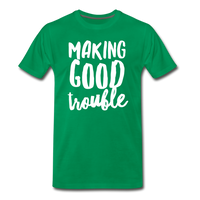Making Good Trouble Men's-cut Premium T-Shirt - kelly green