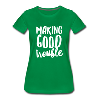 Making Good trouble Women’s-cut Premium T-Shirt - kelly green