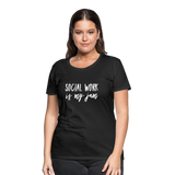 Social Work is My Jam Women’s-Cut Premium T-Shirt - black