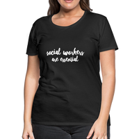 Social Workers are Essential Women’s Premium T-Shirt - black