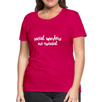 Social Workers are Essential Women’s Premium T-Shirt - dark pink