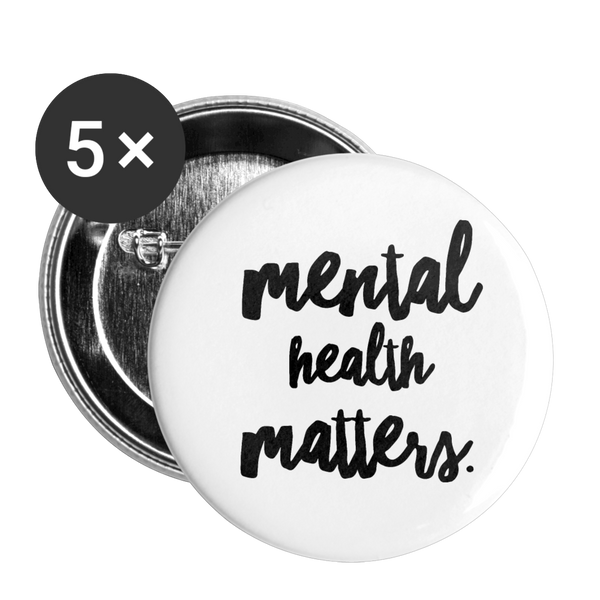Mental Health Matters Buttons small 1'' (5-pack) - white