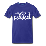 Social Work is Political Men's-cut Premium T-Shirt - royal blue
