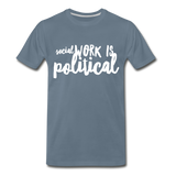 Social Work is Political Men's-cut Premium T-Shirt - steel blue