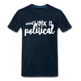 Social Work is Political Men's-cut Premium T-Shirt - deep navy