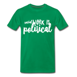 Social Work is Political Men's-cut Premium T-Shirt - kelly green
