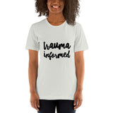 Trauma Informed- Short-Sleeve Unisex T-Shirt