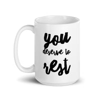 You Deserve to Rest Mug